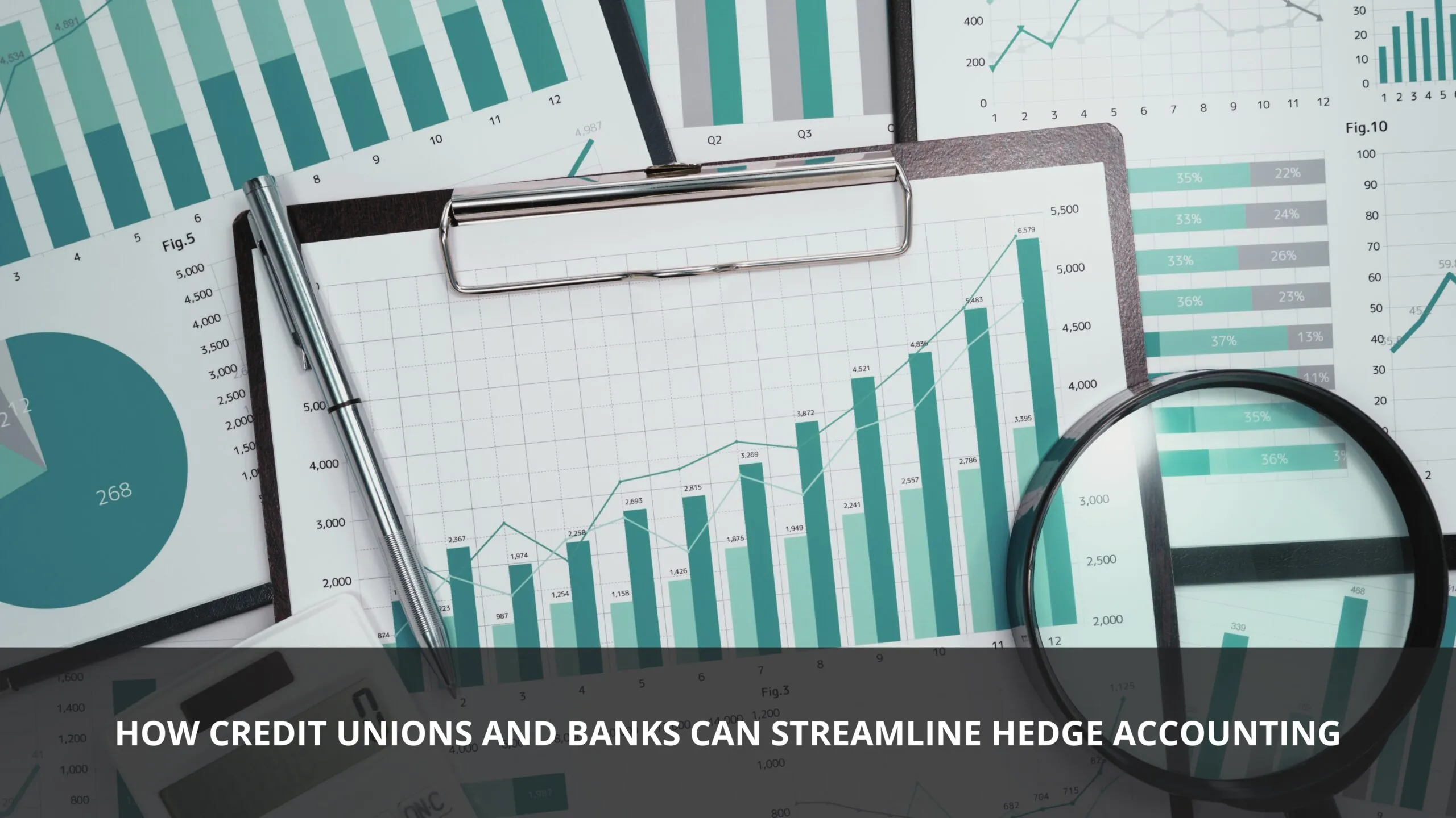 Analytical data that has a banner that says, "How Credit Unions and Banks Can Streamline Hedge Accounting"